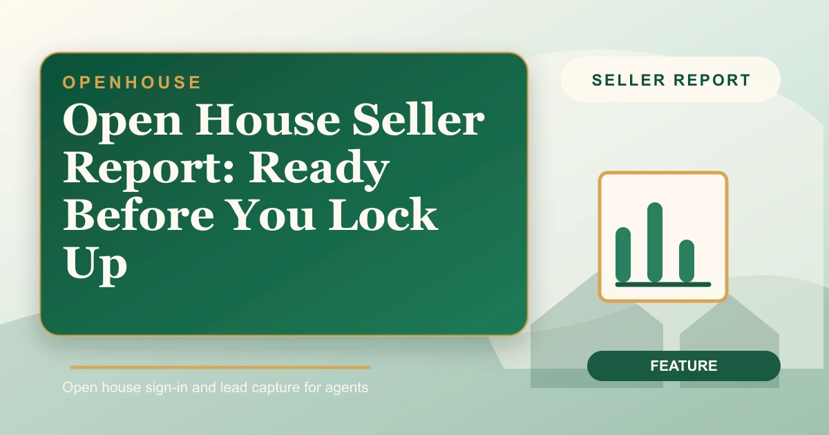 Open House Seller Report: Ready Before You Lock Up